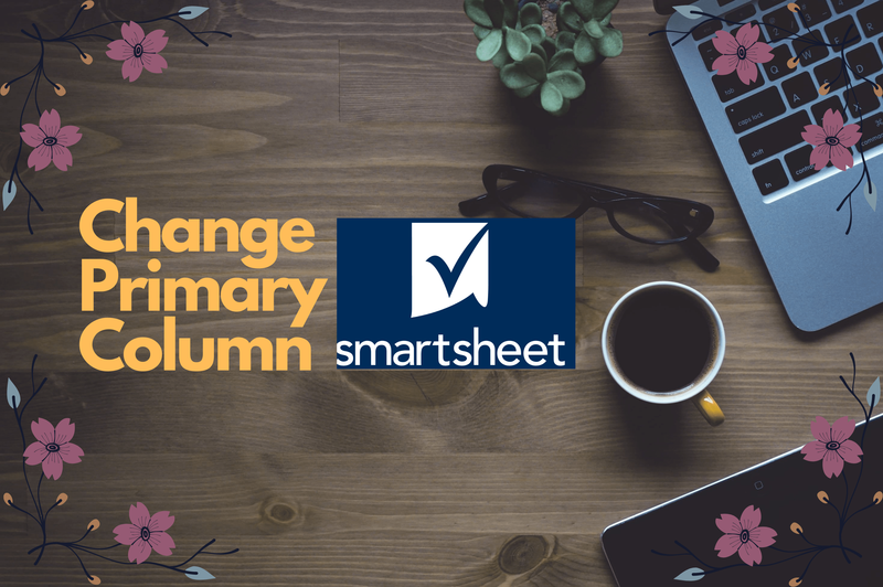 Comment changer la colonne principale dans Smartsheet