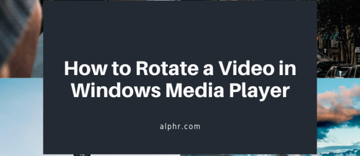 วิธีหมุนวิดีโอใน Windows Media Player