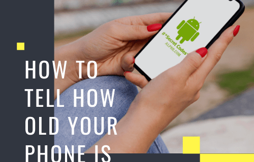 Làm thế nào để biết điện thoại của bạn cũ như thế nào