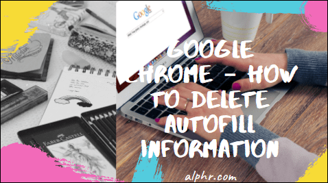Google Chrome - Kako izbrisati podatke o automatskom popunjavanju